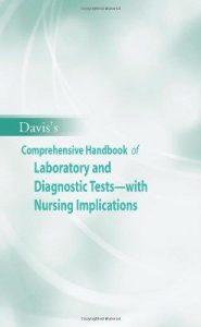 davis’s comprehensive handbook of laboratory and diagnostic tests with nursing implications