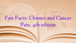 Fast Facts: Chronic and Cancer Pain, 4th edition