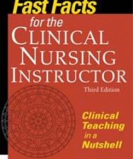 fast facts for the clinical nursing instructor : clinical teaching in a nutshell, third edition