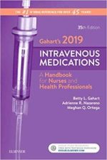 gahart’s 2019 intravenous medications: a handbook for nurses and health professionals 35th edition