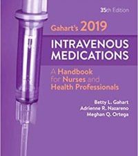 gahart’s 2019 intravenous medications: a handbook for nurses and health professionals 35th edition