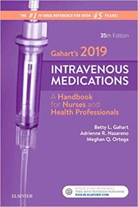 gahart’s 2019 intravenous medications: a handbook for nurses and health professionals 35th edition