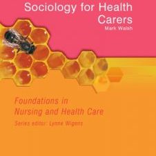 introduction to sociology for health carers: foundations in nursing and health care series