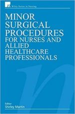 minor surgical procedures for nurses and allied healthcare professional (wiley series in nursing) 1st edition