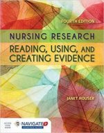 nursing research: reading, using and creating evidence: reading, using and creating evidence 4th edition