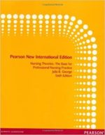 nursing theories: pearson new international edition: the base for professional nursing practice ( 6th edition)