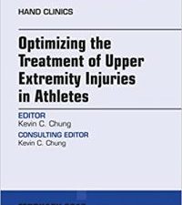 optimizing the treatment of upper extremity injuries in athletes, an issue of hand clinics, e book (the clinics: orthopedics) uk ed. edition