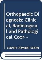 orthopaedic diagnosis: clinical, radiological and pathological coordinates 1st edition