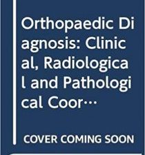 orthopaedic diagnosis: clinical, radiological and pathological coordinates 1st edition