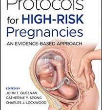 protocols for high risk pregnancies: an evidence based approach (7th edition) – february 2021 release