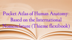 Pocket Atlas of Human Anatomy: Based on the International Nomenclature (Thieme flexibook)