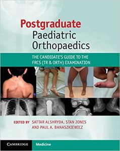 postgraduate paediatric orthopaedics: the candidate’s guide to the frcs (tr and orth) examination 1st edition