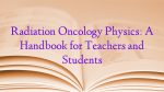 Radiation Oncology Physics: A Handbook for Teachers and Students