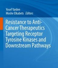 resistance to anti cancer therapeutics targeting receptor tyrosine kinases and downstream pathways