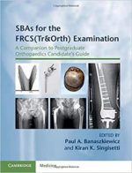 sbas for the frcs(tr&orth) examination (a companion to postgraduate orthopaedics candidate’s guide) 1st edition