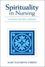 spirituality in nursing: standing on holy ground