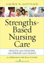 strengths based nursing care: health and healing for person and family