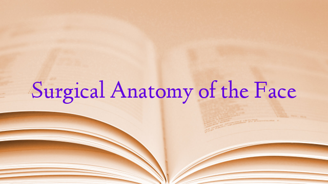 Surgical Anatomy of the Face