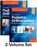 tachdjian’s pediatric orthopaedics: from the texas scottish rite hospital for children, 6th edition: 2 volume set 6th edition