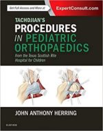 tachdjian’s procedures in pediatric orthopaedics: from the texas scottish rite hospital for children 1st edition