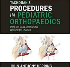 tachdjian’s procedures in pediatric orthopaedics: from the texas scottish rite hospital for children 1st edition