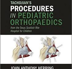 tachdjian’s procedures in pediatric orthopaedics: from the texas scottish rite hospital for children e book 1st edition
