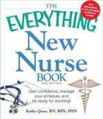 the everything new nurse book, 2nd edition: gain confidence, manage your schedule, and be ready for anything!