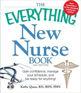 the everything new nurse book, 2nd edition: gain confidence, manage your schedule, and be ready for anything!