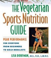 the vegetarian sports nutrition guide: peak performance for everyone from beginners to gold medalists