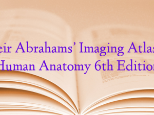 Weir Abrahams’ Imaging Atlas of Human Anatomy 6th Edition
