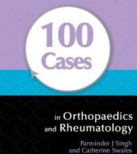100 cases in orthopaedics and rheumatology 1st edition