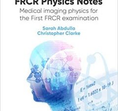 frcr physics notes: medical imaging physics for the first frcr examination