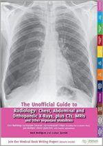 unofficial guide to radiology: chest, abdominal and orthopaedic x rays, plus cts, mris and other important modalities: core radiology curriculum (unofficial guides) 1st edition