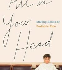all in your head: making sense of pediatric pain