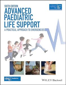 advanced paediatric life support: a practical approach to emergencies (advanced life support group) 6th edition