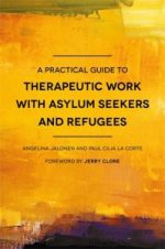 a practical guide to therapeutic work with asylum seekers and refugees