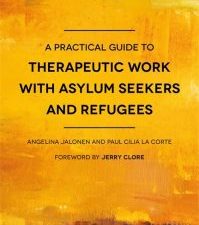 a practical guide to therapeutic work with asylum seekers and refugees