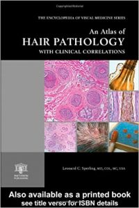an atlas of hair pathology with clinical correlations (the encyclopedia of visual medicine series) 1st edition