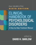 clinical handbook of psychological disorders, sixth edition: a step by step treatment manual