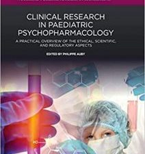 clinical research in paediatric psychopharmacology: a practical overview of the ethical, scientific, and regulatory aspects (woodhead publishing series in biomedicine) 1st edition