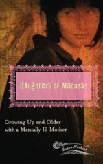 daughters of madness: growing up and older with a mentally ill mother (women’s psychology)