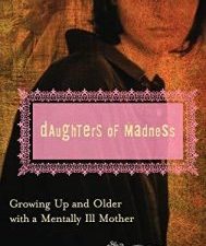 daughters of madness: growing up and older with a mentally ill mother (women’s psychology)