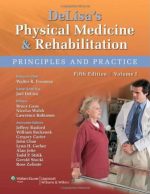 delisa’s physical medicine and rehabilitation: principles and practice, two volume set – 5th edition