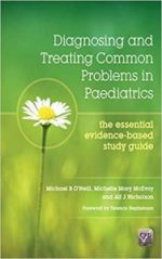diagnosing and treating common problems in paediatrics: the essential evidence based study guide 1st edition