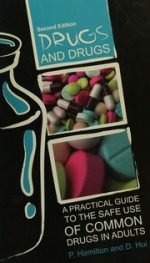 drugs and drugs : a practical guide to the safe use of common drugs in adults