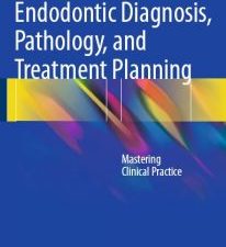 endodontic diagnosis, pathology, and treatment planning: mastering clinical practice