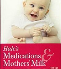 hale’s medications & mothers’ milk™️ 2019 18th edition