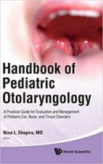 handbook of pediatric otolaryngology: a practical guide for evaluation and management of pediatric ear, nose, and throat disorders 1st edition