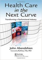 health care in the next curve: transforming a dysfunctional industry