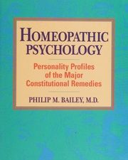 homeopathic psychology: personality profiles of the major constitutional remedies